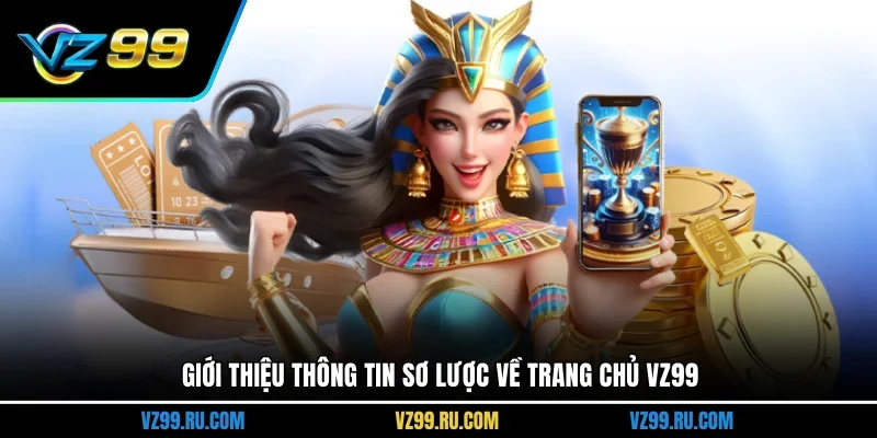 Giới thiệu thông tin sơ lược về trang chủ VZ99